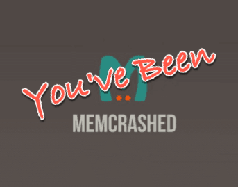 You've Been Memcrashed