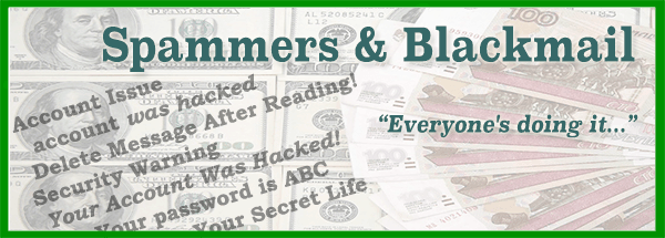 Spammers and Blackmail. Everyone's doing it...